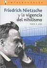 Friedrich Nietzsche Y La Vigencia del Nihilismo/ Friedrich Nietzsche and the Relevance of Nihilism (Intelectuales / Intellectuals) (Spanish Edition)