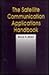 The Satellite Communication Applications Handbook (Artech House Telecommunications Library)