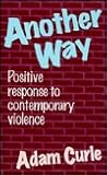 Another Way: Positive Response to Contemporary Violence
