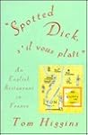 Spotted Dick, S'Il Vous Plait: An English Restaurant in France