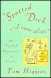 Spotted Dick, S'Il Vous Plait: An English Restaurant in France (Hardcover)