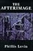 The Afterimage by Phillis Levin