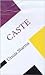 Caste (Concepts in the Social Sciences)