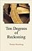 Ten Degrees of Reckoning