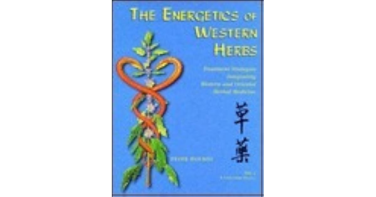 The Energetics of Western Herbs Treatment Strategies Integrating
