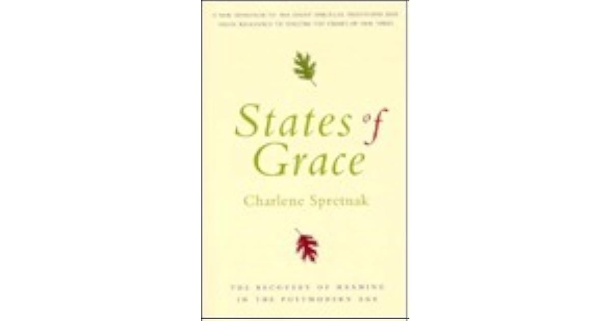 States of Grace The Recovery of Meaning in the Postmodern Age by