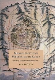 Marginality and Subversion in Korea: The Hong Kyongnae Rebellion of 1812 (Korean Studies of the Henry M. Jackson School of International Studies)
