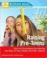 Raising Pre-teens (52 Brilliant Ideas): Tips and Techniques for Making the Most of Your Child's Terrible Tweens