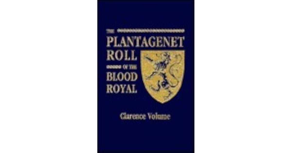 Roll of the Blood Royal The Clarence Volume, Containing