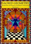 Sacred Geometry: Symbolism and Purpose in Religious Structures (Paperback)