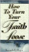How To Turn Your Faith Loose (Paperback)