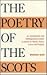 The Poetry of the Scots: An Introduction and Bibliographical Guide to Poetry in Gaelic, Scots, Latin and English