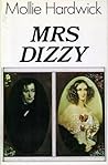 Mrs. Dizzy: The Life of Mary Anne Disraeli, Viscountess Beaconsfield