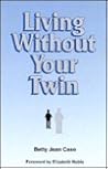 Living Without Your Twin by Betty Jean Case