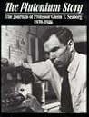 The Plutonium Story: The Journals of Professor Glenn T. Seaborg 1939-1946
