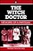 The Witch Doctor: Memoirs of a Partisan