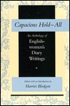 Capacious Hold-All: An Anthology of Englishwomen's Diary Writings (Feminist Issues : Practice, Politics, Theory)