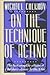 On the Technique of Acting