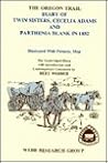 The Oregon Trail Diary of Twin Sisters Cecilia Adams and Part... by Cecilia Adams