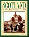 Scotland of One Hundred Years Ago: Raymond Lamont-Brown Scotland of One Hundred Years Ago: Raymond Lamont-Brown