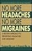 No More Headaches No More Migraines