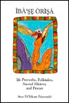 Ibase Orisa: Ifa Proverbs, Folktales, Sacred History & Prayer (Paperback)
