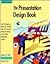 The Presentation Design Book: Tips, Techniques & Advice for Creating Effective, Attractive Slides, Overheads, Multimedia Presentations, Screen Shows