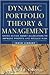 Dynamic Portfolio Theory and Management