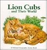 Lion Cubs & Their World Lion Cubs & Their World