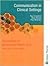 Communication in Clinical Settings (Fundamentals in Nursing and Health Care)