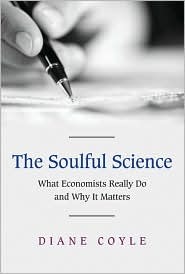 The Soulful Science: What Economists Really Do and Why It Matters (Paperback)