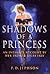 Shadows Of A Princess by Patrick Jephson