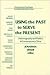 Using the Past to Serve the Present: Historiography and Politics in Contemporary China