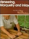 Veneering, Marquetry and Inlay (Best of Fine Woodworking) Veneering, Marquetry and Inlay (Best of Fine Woodworking)