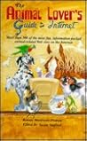 The Animal Lover's Guide to the Internet: More Than 500 of the Most Fun, Information Packed Animal-Related Web Sites on the Internet
