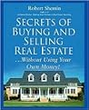 Secrets of Buying and Selling Real Estate...: Without Using Your Own Money!