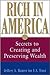 Rich in America: Secrets to Creating and Preserving Wealth