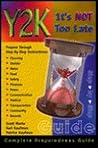 Y2K - It's Not Too Late: Complete Preparedness Guide