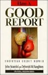 Have a Good Report: Christian Credit Repair (Financial Freedom Series, Volume IV) Have a Good Report: Christian Credit Repair (Financial Freedom Series, Volume IV)