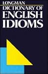 Longman Dictionary of English Idioms Longman Dictionary of English Idioms
