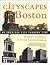 Cityscapes of Boston: An American City Through Time
