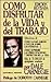 Como disfrutar de la vida y del trabajo / How to Enjoy Life a... by Dale Carnegie