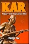 KAR:  A History Of The King's African Rifles And East African Forces