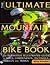 The Ultimate Mountain Bike Book: The Definitive Illustrated Guide to Bikes, Components, Technique, Thrills and Trails