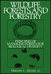 Wildlife, Forests, and Forestry: Principles of Managing Forests for Biological Diversity (Hardcover)