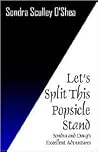 Let's Split This Popsicle Stand: Sondra And Doug's Excellent Adventures Let's Split This Popsicle Stand: Sondra And Doug's Excellent Adventures