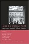 Living in a Chemical World: Framing the Future in Light of the Past, Volume 1076 (Annals of the New York Academy of Sciences)