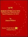March of the Columns: Chronicle of the 1876 Indian War, June 27-September 16, 1876 (Custer Trails Series, Vol 4) March of the Columns: Chronicle of the 1876 Indian War, June 27-September 16, 1876 (Custer Trails Series, Vol 4)