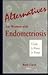Alternatives for Women With Endometriosis: A Guide by Women for Women