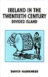 Ireland in the Twentieth Century: Divided Island (British History in Perspective) Ireland in the Twentieth Century: Divided Island (British History in Perspective)